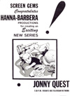 Screen Gems congratulates Hanna-Barbera Productions for creating an exciting new series: Jonny Quest. 7:30 p.m. Fridays ABC Television Network